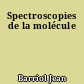 Spectroscopies de la molécule