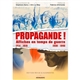 Propagande ! : affiches en temps de guerre : 1914-1918, 1939-1945
