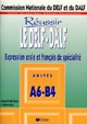 Réussir le DELF-DALF : unités A6-B4 : compréhension et expression en français de spécialité - compte rendu - exposé