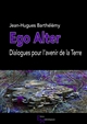 Ego Alter : Dialogues pour l avenir de la Terre