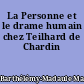 La Personne et le drame humain chez Teilhard de Chardin