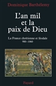 L'an mil et la paix de Dieu : la France chrétienne et féodale, 980-1060