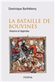 La bataille de Bouvines : Histoire et légendes