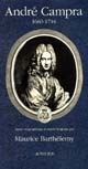 André Campra, 1660-1744 : étude biographique et musicologique