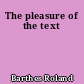 The pleasure of the text