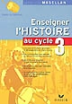 Enseigner l'histoire au cycle 3 : conforme aux programmes 2002