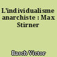 L'individualisme anarchiste : Max Stirner