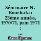 Séminaire N. Bourbaki : 23ème année, 1970/71, juin 1971 : Exposés 394-399