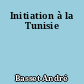 Initiation à la Tunisie