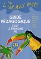Tout le français au CE2, cycle 3 : guide pédagogique