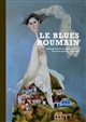 Le blues roumain : anthologie imprévue de poésies roumaines