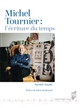Michel Tournier : l'écriture du temps