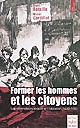 Former les hommes et les citoyens : les réformateurs sociaux et l'éducation (1830-1880) : textes et documents