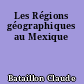 Les Régions géographiques au Mexique