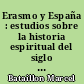 Erasmo y España : estudios sobre la historia espiritual del siglo xvi : I