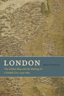 London : the Selden Map and the making of a global city, 1549-1689