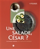 Une salade, César ? : la cuisine romaine, de la taverne au banquet : [exposition initialement prévue du 25 novembre 2020 au 25 avril 2021 à Lyon, Lugdunum Musée et Théâtres romains]