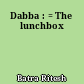 Dabba : = The lunchbox