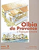 Olbia de Provence (Hyères, Var) à l'époque romaine (Ier s. av. J.-C. - VIIe s. ap. J.-C.)