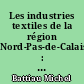 Les industries textiles de la région Nord-Pas-de-Calais : étude d'une concentration géographique d'entreprises et de sa remise en cause