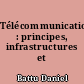 Télécommunications : principes, infrastructures et services