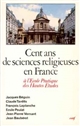 Cent ans de sciences religieuses en France