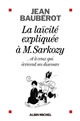 La laïcité expliquée à M. Sarkozy : et à ceux qui écrivent ses discours