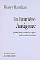 La lumière Antigone : poème pour le livret de l'opéra de Pierre Bartholomée