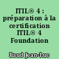 ITIL® 4 : préparation à la certification ITIL® 4 Foundation