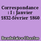Correspondance : I : Janvier 1832-février 1860