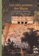 Les cités perdues des Mayas