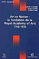 Art et nation : la fondation de la Royal Academy of Arts : 1768-1836