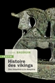 Histoire des Vikings : des invasions à la diaspora