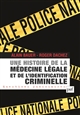 Une histoire de la médecine légale et de l'identification criminelle