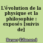 L'évolution de la physique et la philosophie : exposés [suivis de] discussions