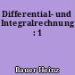 Differential- und Integralrechnung : 1