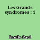 Les Grands syndromes : 1