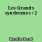 Les Grands syndromes : 2