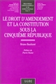 Le droit d'amendement et la Constitution sous la Cinquième République