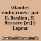 Glandes endocrines : par E. Baulieu, H. Bricaire [et] J. Leprat