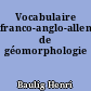 Vocabulaire franco-anglo-allemand de géomorphologie