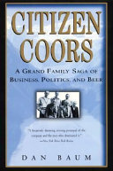 Citizen Coors : a grand family saga of business, politics and beer