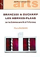 Brancusi & Duchamp : les hommes-plans sur les Colonnes sans fin et l'inframince