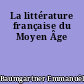 La littérature française du Moyen Âge