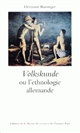 Volkskunde ou l'ethnologie allemande : de la recherche sur l'antiquité à l'analyse culturelle