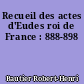 Recueil des actes d'Eudes roi de France : 888-898