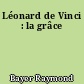 Léonard de Vinci : la grâce