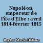 Napoléon, empereur de l'île d'Elbe : avril 1814-février 1815