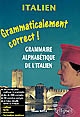 Grammaticalement correct ! : Italien : grammaire alphabétique de l'italien