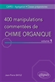 400 manipulations commentées de chimie organique : Volume 1 : de l'expérience au concept